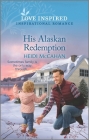 His Alaskan Redemption: An Uplifting Inspirational Romance By Heidi McCahan Cover Image