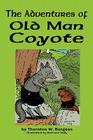 The Adventures of Old Man Coyote By Thornton W. Burgess, Harrison Cady (Illustrator) Cover Image