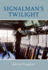 Signalman's Twilight By Adrian Vaughan Cover Image