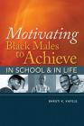 Motivating Black Males to Achieve in School & in Life By Baruti K. Kafele Cover Image