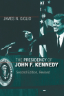 The Presidency of John F. Kennedy (American Presidency (Univ of Kansas Paperback)) By James N. Giglio Cover Image