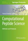 Computational Peptide Science: Methods and Protocols (Methods in Molecular Biology #2405) By Thomas Simonson (Editor) Cover Image
