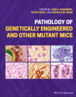 Pathology of Genetically Engineered and Other Mutant Mice By Peter Vogel (Editor), John P. Sundberg (Editor), Jerrold M. Ward (Editor) Cover Image