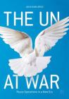 The Un at War: Peace Operations in a New Era Cover Image