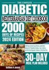 The Complete Diabetic Mediterranean Diet Cookbook: 2000 Days of Quick, Easy, Delicious, and Healthy Recipes for Prediabetes, Diabetes, Type 2 Diabetes Cover Image