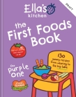 Ella's Kitchen: The First Foods Book: The Purple One By Ella's Kitchen Cover Image