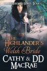 The Highlander's Welsh Bride: The Hardy Heroines series, book #5 By DD MacRae, Cathy MacRae Cover Image