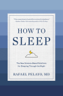 How to Sleep: The New Science-Based Solutions for Sleeping Through the Night By Rafael Pelayo, MD Cover Image