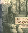John Cage: Composed in America By Professor Marjorie Perloff (Editor), Charles Junkerman (Editor) Cover Image