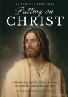 Putting on Christ: A Road Map for Our Heroic Journey to Spiritual Rebirth and Beyond By Steven Anthony Bishop Cover Image