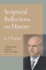 Scriptural Reflections on History By Klaas Johan Popma, Harry Van Dyke (Translator), Harry Van Dyke (Editor) Cover Image