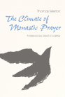 The Climate of Monastic Prayer By Thomas Merton, Sarah Coakley (Foreword by) Cover Image