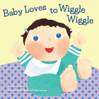Baby Loves to Wiggle Wiggle By Stacy Sims, Sharareh Khosravani (Illustrator) Cover Image