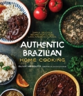 Authentic Brazilian Home Cooking: Simple, Delicious Recipes for Classic Latin American Flavors Cover Image