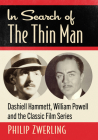 In Search of the Thin Man: Dashiell Hammett, William Powell and the Classic Film Series Cover Image