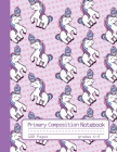 Primary Composition Notebook: Cute Unicorn and Cupcake Notebook Handwriting Practice Paper for Kids in Kindergarten, First and Second Grade, 100 Bla By Colourely Notebooks Cover Image