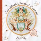 Embroidered Woodland Creatures: 50+ Iron-On Transfers Inspired by Nature By Aimee Ray Cover Image