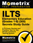 Ilts Elementary Education (Grades 1-6) (305) Secrets Study Guide: Ilts Exam Review and Practice Test for the Illinois Licensure Testing System By Mometrix Test Prep (Editor) Cover Image