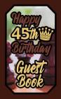 Happy 45th Birthday Guest Book: 45 Boardgames Celebration Message Logbook for Visitors Family and Friends to Write in Comments & Best Wishes Gift Log Cover Image