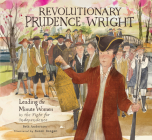 Revolutionary Prudence Wright: Leading the Minute Women in the Fight for Independence Cover Image