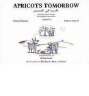 Apricots Tomorrow By Primrose Arnander, Kathryn Lamb, Ashkain Skipwith Cover Image