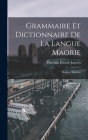 Grammaire Et Dictionnaire De La Langue Maorie: Dialecte Tahitien By Florentin Étienne Jaussen Cover Image