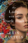 The Lady with the Dark Hair By Erin Bartels Cover Image