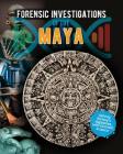 Forensic Investigations of the Maya By Louise A. Spilsbury Cover Image