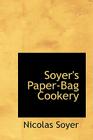 Soyer's Paper-Bag Cookery By Nicolas Soyer Cover Image