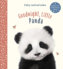 Goodnight, Little Panda (Baby Animal Tales) By Amanda Wood, Vikki Chu (Illustrator), Bec Winnel (By (photographer)) Cover Image