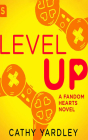 Level Up: A Geek Girl ROM Com (Fandom Hearts #1) By Cathy Yardley, Serena St Clair (Read by), Dirk Slade (Read by) Cover Image