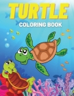 Turtle Coloring Book: Fun Coloring Pages with Cute Turtles and More! For Kids, Toddlers Cover Image