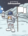 Livro para Colorir de Astronautas By Nick Snels Cover Image