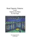 Bead Tapestry Patterns Loom Night by the Water by Van Gogh By Georgia Grisolia Cover Image