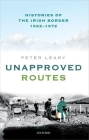 Unapproved Routes: Histories of the Irish Border, 1922-1972 By Peter Leary Cover Image