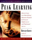 Peak Learning: How to Create Your Own Lifelong Education Program for Personal Enlightenment and Professional Success By Ronald Gross Cover Image