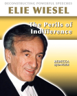 Elie Wiesel: The Perils of Indifference By Rebecca Sjonger Cover Image