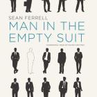 Man in the Empty Suit Lib/E By Sean Ferrell, Mauro Hantman (Read by) Cover Image