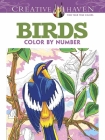 Creative Haven Birds Color by Number Coloring Book (Creative Haven Coloring Books) By George Toufexis Cover Image