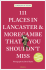 111 Places in Lancaster and Morecambe That You Shouldn't Miss Cover Image