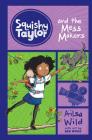 Squishy Taylor and the Mess Makers By Ailsa Wild, Ben Wood (Illustrator) Cover Image