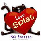 Love, Splat (Splat the Cat) By Rob Scotton, Rob Scotton (Illustrator) Cover Image