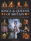 Illustrated History of Kings & Queens of Britain: A Visual Encyclopedia of Every King and Queen of Britain, from Saxon Times Through the Tudors and St By Charles Phillips Cover Image
