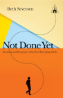 Not Done Yet: Reaching and Keeping Unchurched Emerging Adults Cover Image