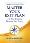 Master Your Exit Plan: Sell Your Business, Preserve Your Legacy Cover Image