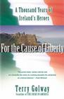 For the Cause of Liberty: A Thousand Years of Ireland's Heroes Cover Image