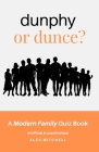 Dunphy or Dunce?: A Modern Family Quiz Book By Alex Mitchell Cover Image