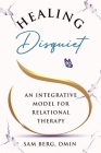 Healing Disquiet: An Integrative Model for Relational Therapy Cover Image