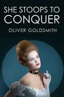She Stoops to Conquer By David Garrick Esq (Introduction by), Oliver Goldsmith Cover Image