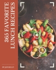 365 Favorite Lunch Recipes: Let's Get Started with The Best Lunch Cookbook! By Jan Kelly Cover Image
